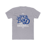Who's BAD for Baseball T-Shirt — Funny Baseball Fan Tee